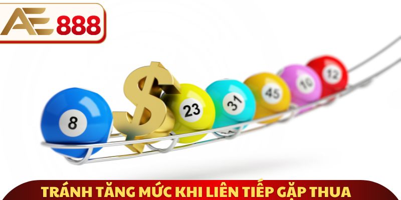 Tránh tăng mức tham gia khi liên tiếp gặp thua